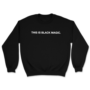 This Is Black Magic. French Terry Crewneck Sweatshirt